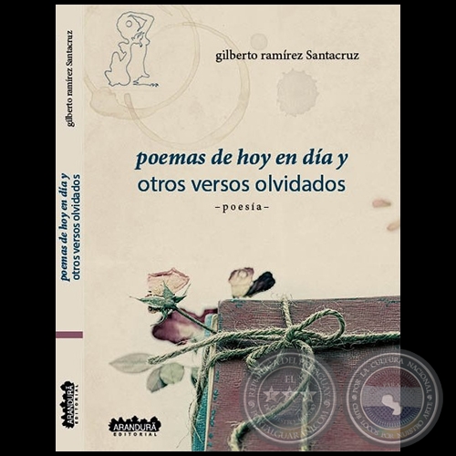 POEMAS DE HOY EN DÍA Y OTROS VERSOS OLVIDADOS - Autor: GILBERTO RAMÍREZ SANTACRUZ - Año 2023